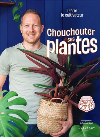 Couverture du livre « Chouchouter ses plantes » de Pierre Le Cultivateur aux éditions Marabout