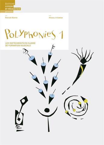 Couverture du livre « Polyphonies 1 - les instruments en classe de formation musicale - niveau initiation » de Mamie Patrick aux éditions Lep