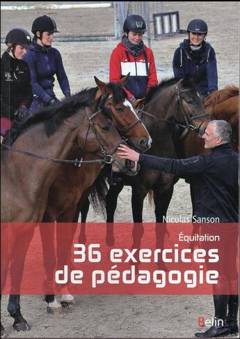 Couverture du livre « Équitation ; 36 exercices de pédagogie » de Nicolas Sanson aux éditions Belin Equitation