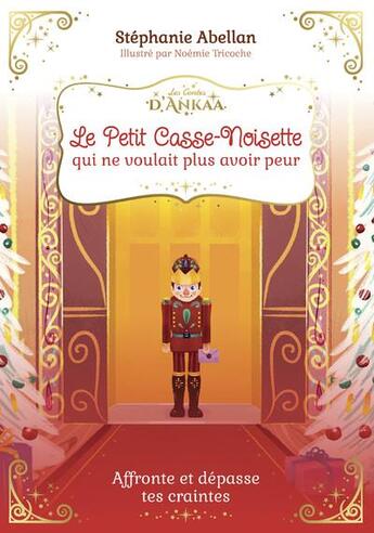 Couverture du livre « Le petit Casse-Noisette qui ne voulait plus avoir peur » de Stéphanie Abellan et Noemie Tricoche aux éditions Courrier Du Livre