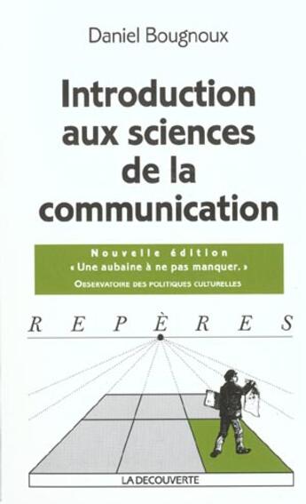 Couverture du livre « Introduction aux sciences de la communication » de Daniel Bougnoux aux éditions La Decouverte