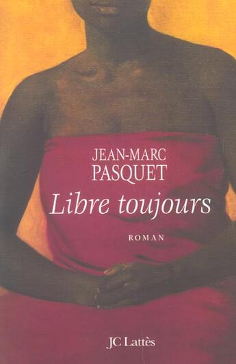 Couverture du livre « Libre toujours » de Jean Marc Pasquet aux éditions Lattes