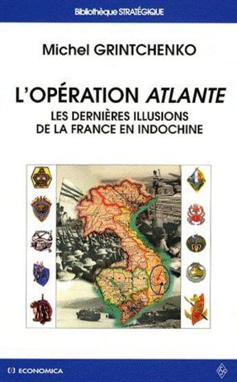 Couverture du livre « L'opération atlante ; les dernières illusions de la France en Indochine » de Grintchenko/Michel aux éditions Economica