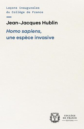 Couverture du livre « Homo sapiens, une espèce invasive » de Jean-Jacques Hublin aux éditions College De France