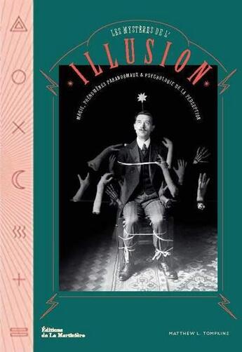 Couverture du livre « Les mystères de l'illusion ; magie, phénomènes paranormaux et psychologie de la perception » de Matthew L. Tompkins aux éditions La Martiniere