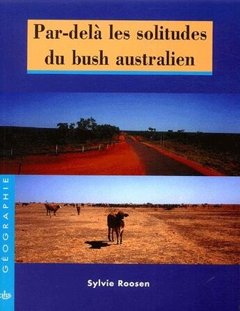 Couverture du livre « Par-delà les solitudes du Bush australien » de Sylvie Roosen aux éditions Cths Edition