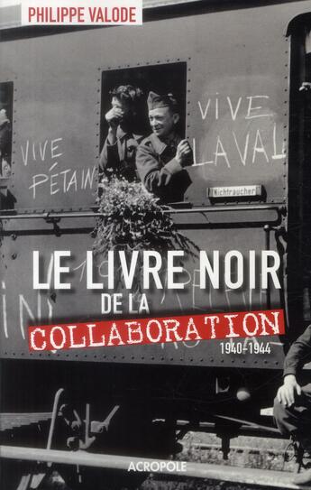 Couverture du livre « Le livre noir de la collaboration » de Philippe Valode aux éditions Acropole