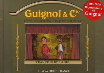 Couverture du livre « Guignol & Cie ; une histoire impertinente » de Francois De Lagie aux éditions Ouest France