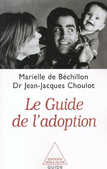 Couverture du livre « Le Guide De L'Adoption » de Bechillon-Choul aux éditions Odile Jacob