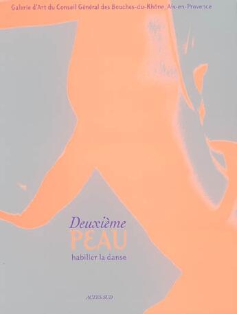 Couverture du livre « Deuxieme peau - habiller la danse » de  aux éditions Actes Sud