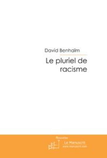 Couverture du livre « Le pluriel de racisme » de Benhaim-D aux éditions Le Manuscrit