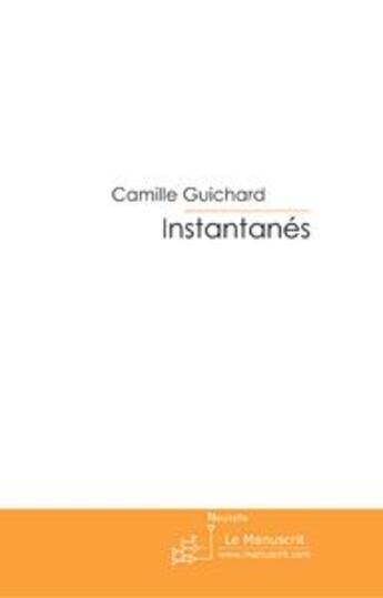 Couverture du livre « Instantanés » de Guichard-C aux éditions Le Manuscrit