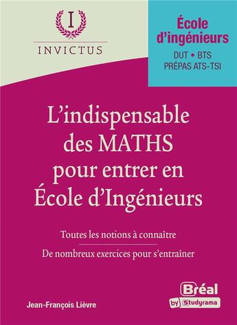 Couverture du livre « L'indispensable des maths pour entrer en école d'ingénieurs » de Jean-Francois Lievre aux éditions Breal