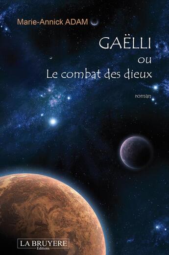 Couverture du livre « Gaëlli ou le combat des dieux » de Marie-Annick Adam aux éditions La Bruyere