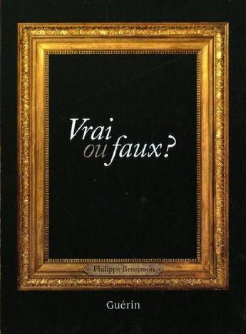 Couverture du livre « Vrai ou faux ? » de Philippe Bensimon aux éditions Guerin Canada