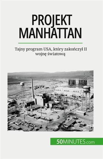 Couverture du livre « Projekt manhattan - tajny program usa, ktory zakonczy ii wojne swiatowa » de Marie Faure aux éditions 50minutes.com