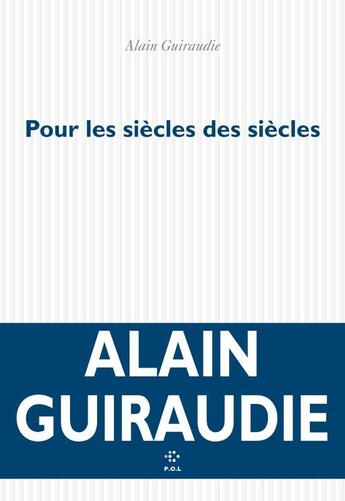 Couverture du livre « Pour les siècles des siècles » de Alain Guiraudie aux éditions P.o.l
