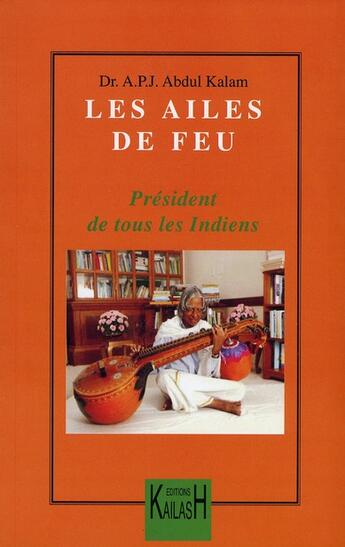 Couverture du livre « Les ailes de feu ; président de tous les Indiens » de Abdul Kalam aux éditions Kailash