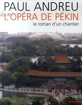 Couverture du livre « Paul Andreu : l'architecte de l'opéra de Pékin » de Paul Andreu aux éditions Chene