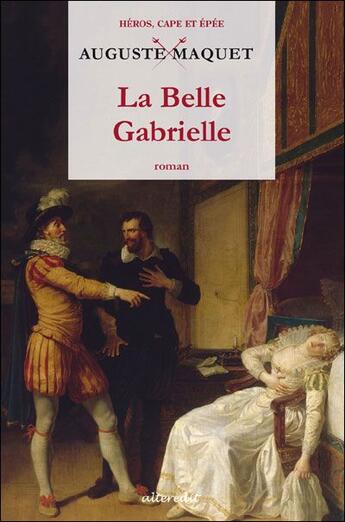 Couverture du livre « La belle Gabrielle » de Auguste Maquet aux éditions Alteredit