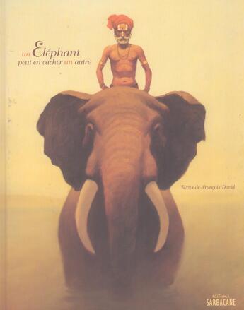 Couverture du livre « Un éléphant peut en cacher un autre » de Francois David aux éditions Sarbacane