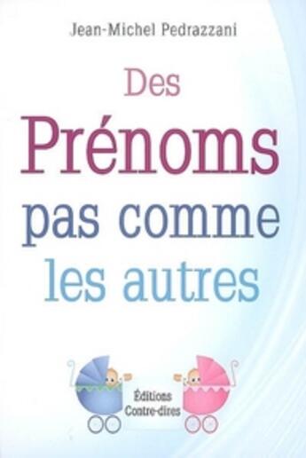 Couverture du livre « Des prénoms pas comme les autres » de Pedrazzani J-M. aux éditions Contre-dires