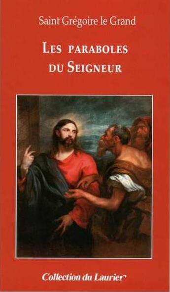 Couverture du livre « Les paraboles du seigneur » de Gregoire Le Grand aux éditions Le Laurier