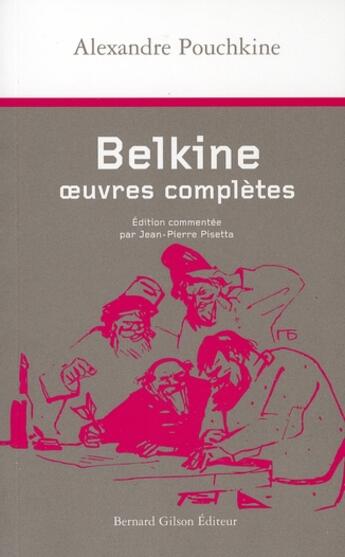 Couverture du livre « Belkine, oeuvres complètes » de Pouchkine aux éditions Bernard Gilson
