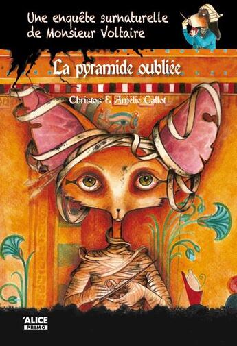 Couverture du livre « Une enquête surnaturelle de monsieur Voltaire Tome 4 : la pyramide oubliée » de Amelie Callot et Christos aux éditions Alice