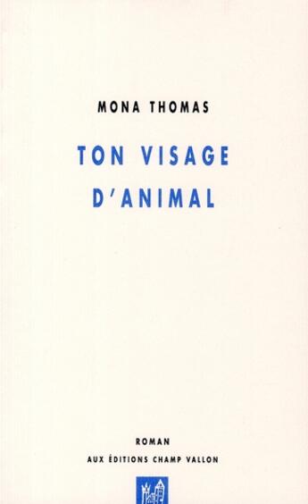 Couverture du livre « Ton visage d'animal » de Thomas Mona aux éditions Champ Vallon