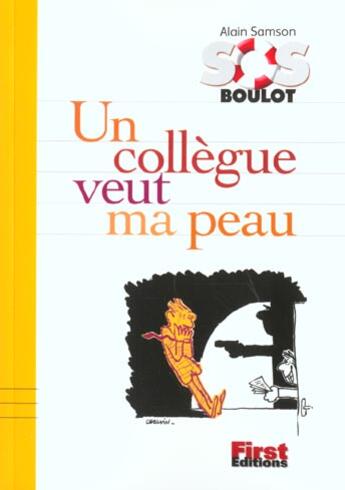 Couverture du livre « Un Collegue Veut Ma Peau » de Alain Samson aux éditions First