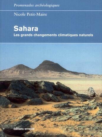 Couverture du livre « Sahara ; les grands changements climatiques naturels » de Nicole Petit-Maire aux éditions Errance