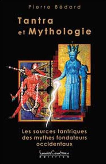 Couverture du livre « Tantra et mythologie » de Pierre Bedard aux éditions Louise Courteau