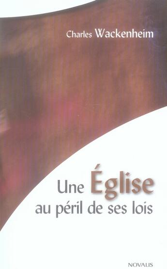 Couverture du livre « Une église au péril de ses lois » de Wackenheim C aux éditions Novalis