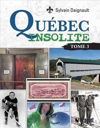 Couverture du livre « Québec insolite Tome 3 » de Sylvain Daignault aux éditions Broquet