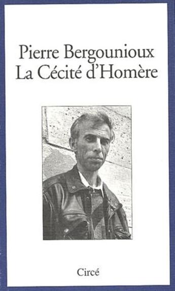 Couverture du livre « Le cécité d'homère » de Pierre Bergounioux aux éditions Circe