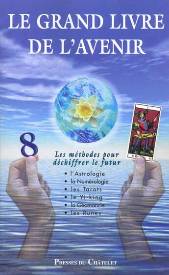 Couverture du livre « Le Grand Livre De L'Avenir ; L'Astrologie ; La Numerologie ; Les Tarots ; Le Yi-King La Geomancie Les Runes » de Clerc et Fermier et Blau et Simon aux éditions Presses Du Chatelet