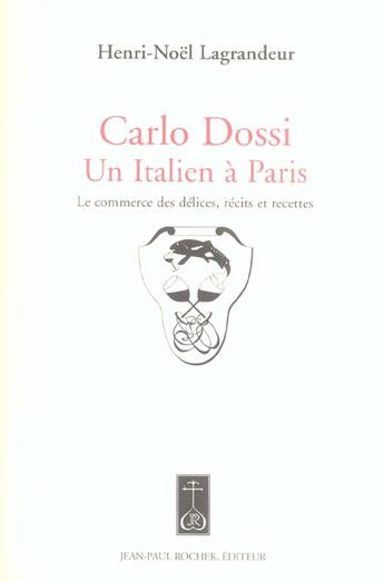 Couverture du livre « Carlo Dossi...(Vente Ferme) » de Lagrandeur Henri Noe aux éditions Jean-paul Rocher