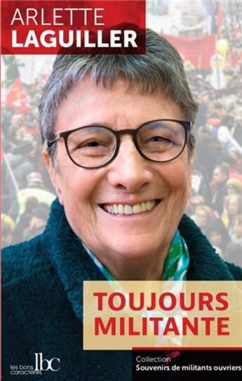 Couverture du livre « Toujours militante » de Arlette Laguiller aux éditions Les Bons Caracteres