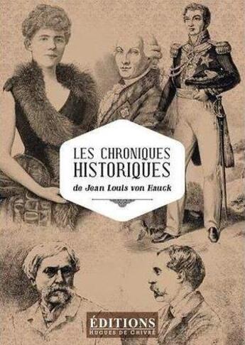 Couverture du livre « Les chroniques historiques » de Jean Louis Von Hauck aux éditions Hugues De Chivre