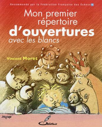 Couverture du livre « Mon premier répertoire d'ouvertures Tome 1 ; avec les blancs » de Vincent Moret aux éditions Olibris