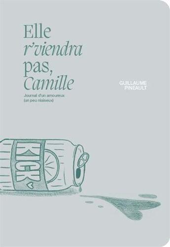 Couverture du livre « Elle r'viendra pas, camille. journal d'un amoureux (un peu » de Pineault Guillaume aux éditions Cardinal Editions