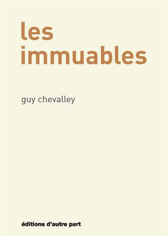 Couverture du livre « Les immuables » de Guy Chevalley aux éditions D'autre Part