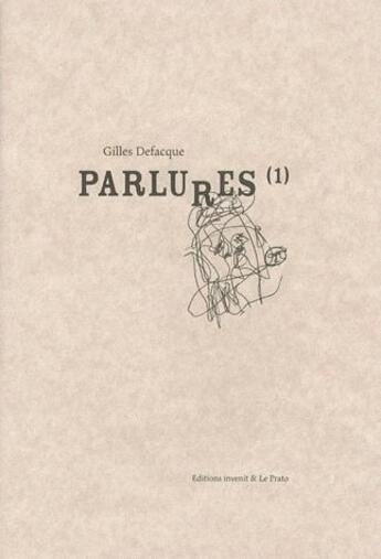 Couverture du livre « Parlures t.1 » de Gilles Defacque aux éditions Invenit