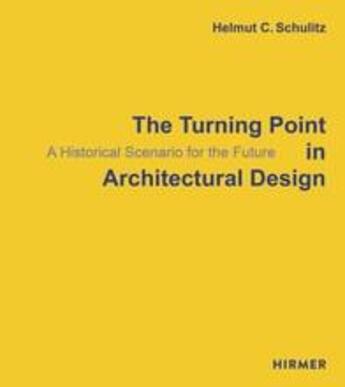 Couverture du livre « The turning point in architectural design » de Helmut C. Schulitz aux éditions Hirmer