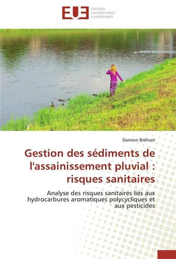 Couverture du livre « Gestion des sediments de l'assainissement pluvial : risques sanitaires » de Brelivet-D aux éditions Editions Universitaires Europeennes