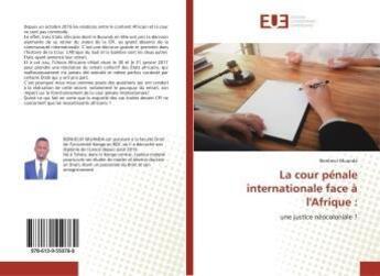 Couverture du livre « La cour pénale internationale face à l'Afrique : : une justice néocoloniale ? » de Bonheur Muanda aux éditions Editions Universitaires Europeennes