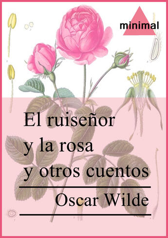 Couverture du livre « El ruiseñor y la rosa » de Oscar Wilde aux éditions Editorial Minimal