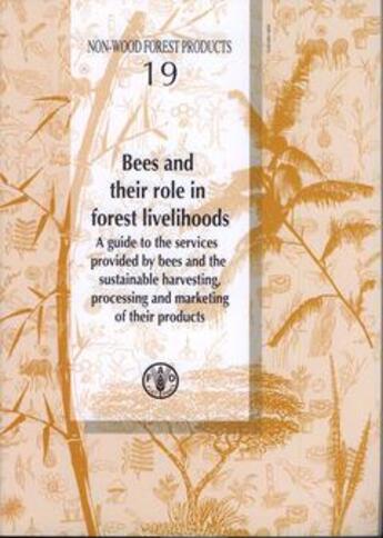 Couverture du livre « Bees and their role in forest livelihoods. a guide to the services provided by bees and the sustaina » de Bradbear Nicola aux éditions Fao