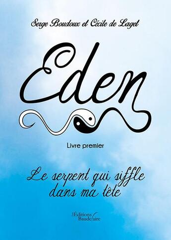 Couverture du livre « Eden t.1 ; le serpent qui siffle dans ma tête » de Serge Boudoux et Cecile De Laget aux éditions Baudelaire